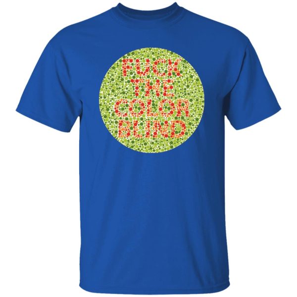 Fuck The Color Blind T-Shirts, Long Sleeve, Hoodies 12