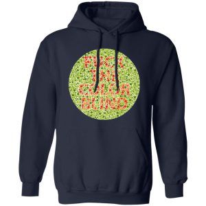 Fuck The Color Blind T-Shirts, Long Sleeve, Hoodies 14