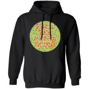 Fuck The Color Blind T-Shirts, Long Sleeve, Hoodies 15