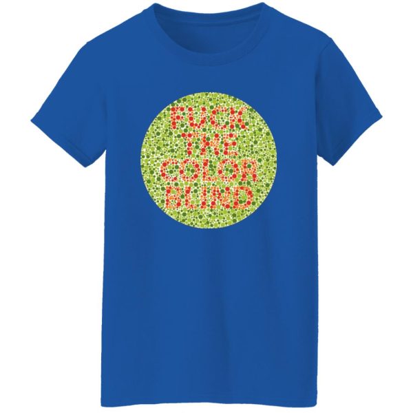 Fuck The Color Blind T-Shirts, Long Sleeve, Hoodies 21