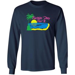 Fuckin’ Day For It T-Shirts, Long Sleeve, Hoodies 12
