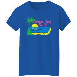 Fuckin’ Day For It T-Shirts, Long Sleeve, Hoodies 2