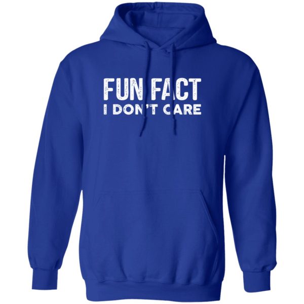 Fun Fact I Don’t Care-Funny T-Shirt with saying T-Shirts, Long Sleeve, Hoodies 11