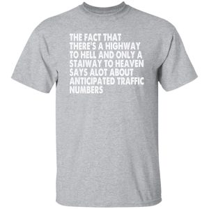 Funny Quote There’s Highway To Hell And Stairway To Heaven T-Shirts, Long Sleeve, Hoodies 6