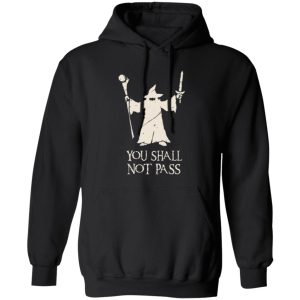 Gandalf You Shall Not Pass T-Shirts, Long Sleeve, Hoodies 10