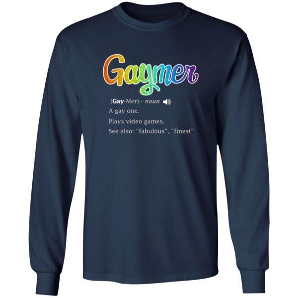 Gaymer Gaymer Noun A Gay One Plays Video Games T-Shirts, Long Sleeve, Hoodies 13