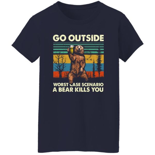 Go Outside Worst Case Scenario A Bear Kills You T-Shirts, Long Sleeve, Hoodies