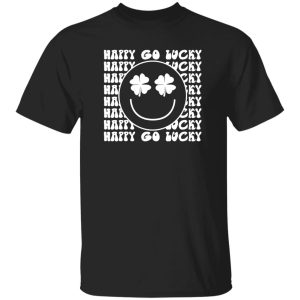 Happy Go Lucky Smiley Face St T-Shirts, Long Sleeve, Hoodies