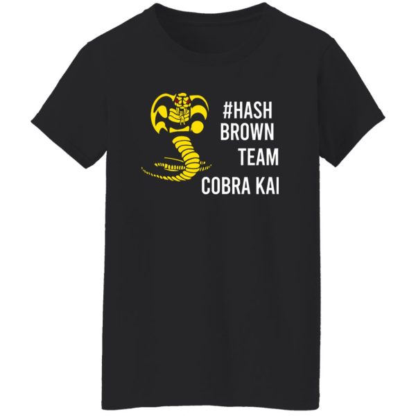 #Hash Brown Team Cobra Kai T-Shirts, Long Sleeve, Hoodies 2