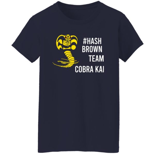 #Hash Brown Team Cobra Kai T-Shirts, Long Sleeve, Hoodies