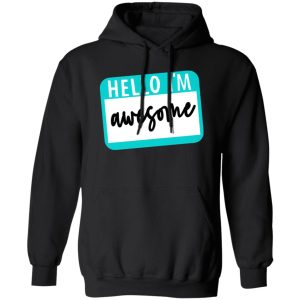 Hello I’m Awesome T-Shirts, Long Sleeve, Hoodies