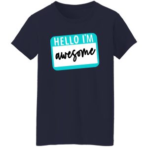 Hello I’m Awesome T-Shirts, Long Sleeve, Hoodies