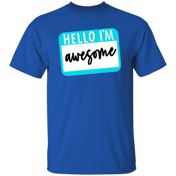 Hello I’m Awesome T-Shirts, Long Sleeve, Hoodies