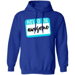 Hello I’m Awesome T-Shirts, Long Sleeve, Hoodies