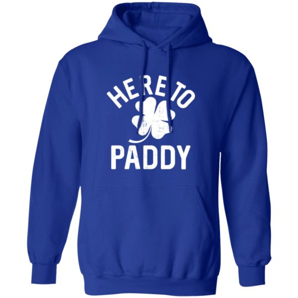 Here to paddy T-Shirts, Long Sleeve, Hoodies