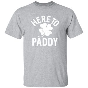 Here to paddy T-Shirts, Long Sleeve, Hoodies