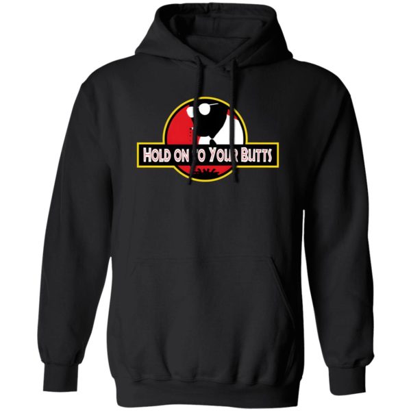 Hold on to Your Butts T-Shirts, Long Sleeve, Hoodies 11