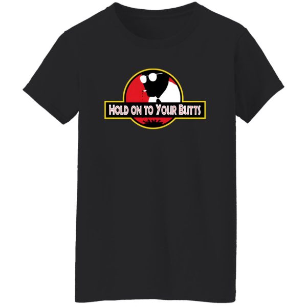 Hold on to Your Butts T-Shirts, Long Sleeve, Hoodies 3