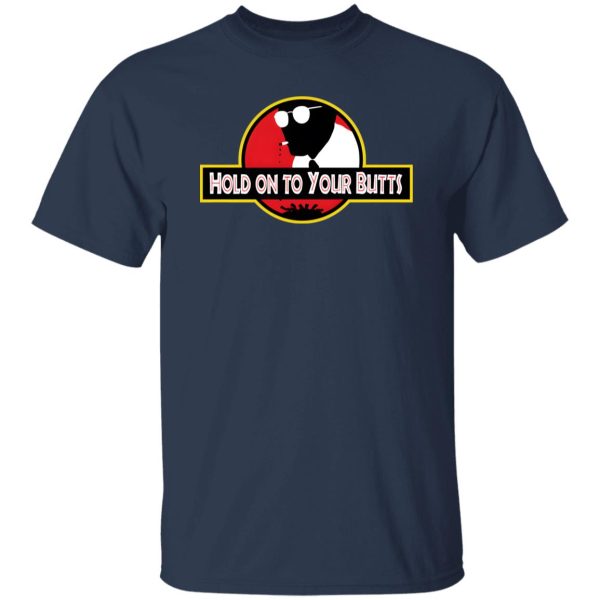 Hold on to Your Butts T-Shirts, Long Sleeve, Hoodies 5