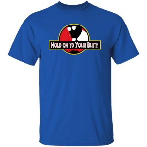 Hold on to Your Butts T-Shirts, Long Sleeve, Hoodies 7