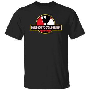 Hold on to Your Butts T-Shirts, Long Sleeve, Hoodies 8