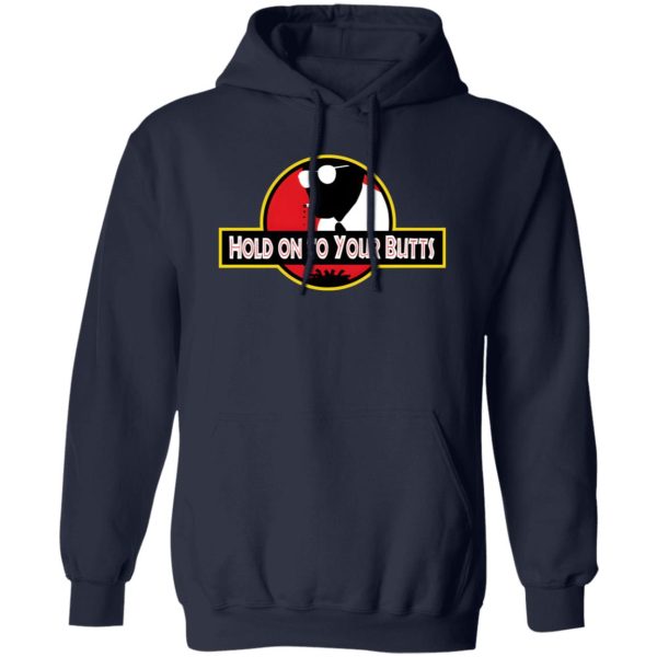 Hold on to Your Butts T-Shirts, Long Sleeve, Hoodies 9