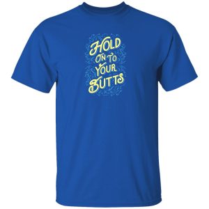 Hold On To Your Butts V2 T-Shirts, Long Sleeve, Hoodies 5