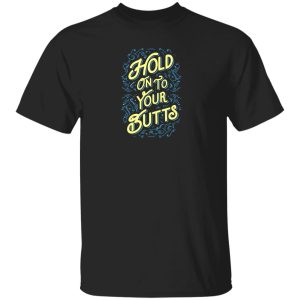 Hold On To Your Butts V2 T-Shirts, Long Sleeve, Hoodies 6