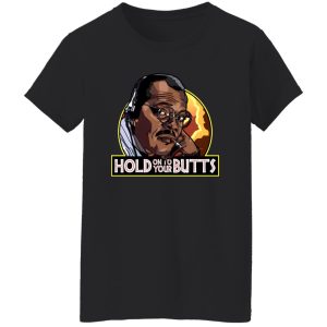 Hold On To Your Butts V3 T-Shirts, Long Sleeve, Hoodies 13