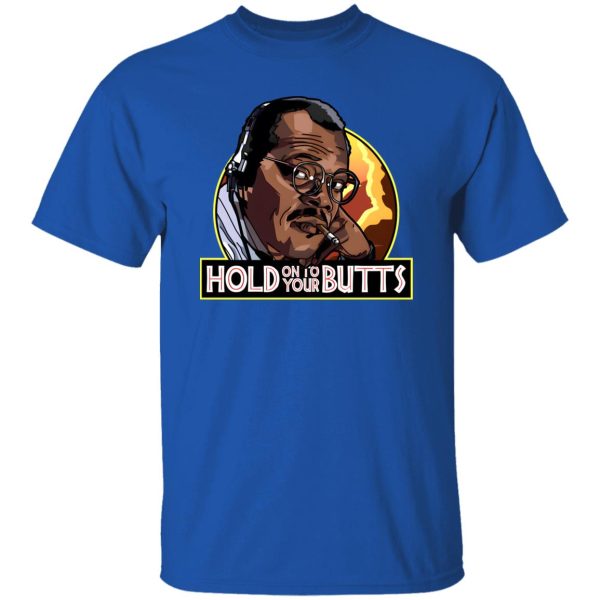 Hold On To Your Butts V3 T-Shirts, Long Sleeve, Hoodies 6