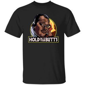 Hold On To Your Butts V3 T-Shirts, Long Sleeve, Hoodies 7