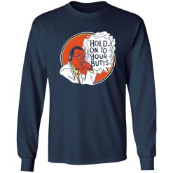 Hold On To Your Butts V4 T-Shirts, Long Sleeve, Hoodies 11