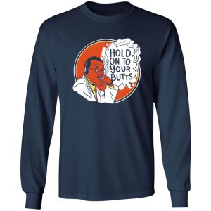 Hold On To Your Butts V4 T-Shirts, Long Sleeve, Hoodies 11
