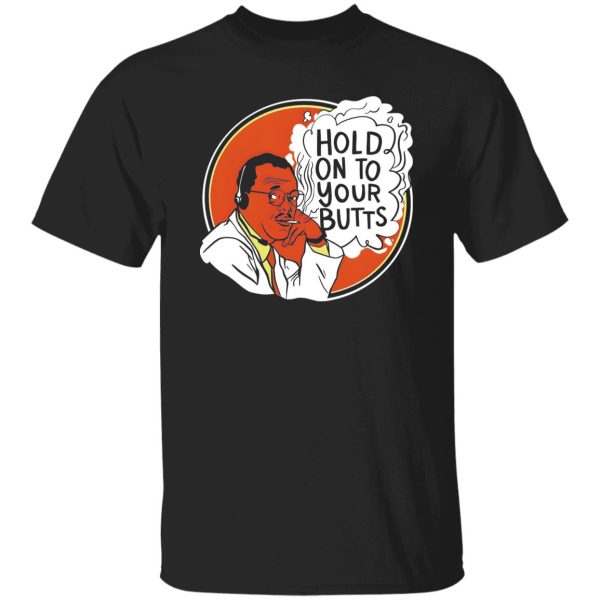 Hold On To Your Butts V4 T-Shirts, Long Sleeve, Hoodies 7