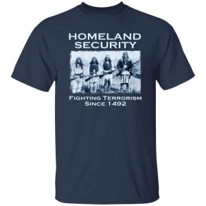 Homeland Security Fighting Terrorism Since 1492 T-Shirts, Long Sleeve, Hoodies 5