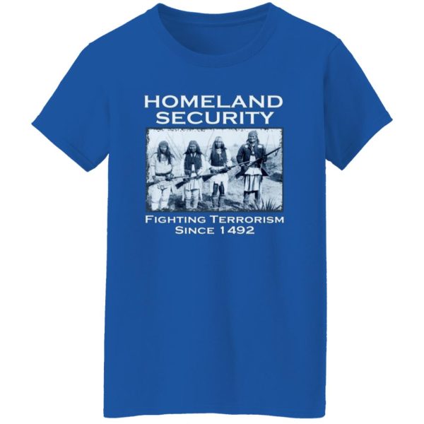 Homeland Security Fighting Terrorism Since 1492 T-Shirts, Long Sleeve, Hoodies 9