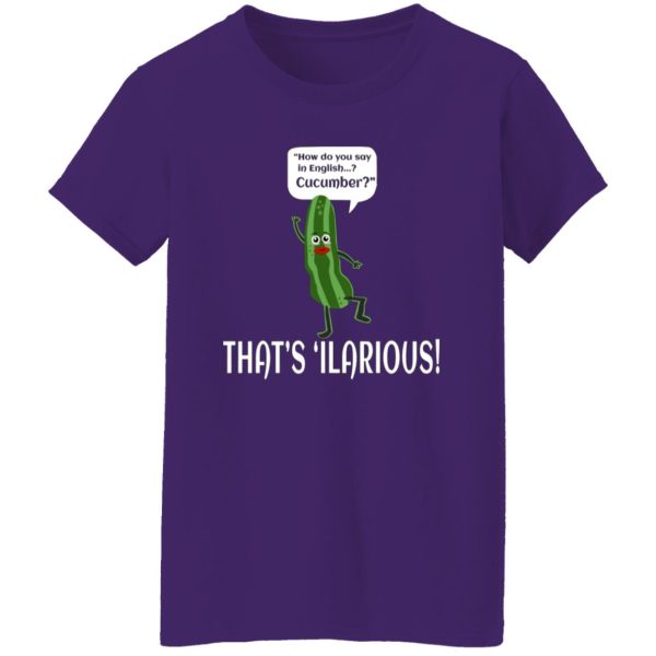 How Do You Say In English Cucumber That’s ‘ilarious T-Shirts, Long Sleeve, Hoodies 2