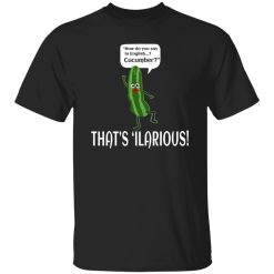 How Do You Say In English Cucumber That’s ‘ilarious T-Shirts, Long Sleeve, Hoodies 7