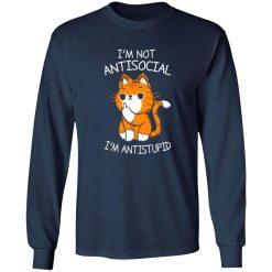i’m not antisocial i’m antistupid T-Shirts, Long Sleeve, Hoodies