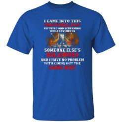 I Came Into This World Kicking And Screaming While Covered In Someone Else’s Blood T-Shirts, Long Sleeve, Hoodies 7