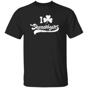 I Clover Shenanigans T-Shirts, Long Sleeve, Hoodies