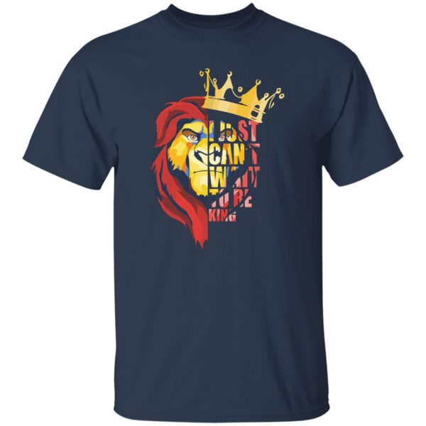 I Just Can’t Wait To Be King – The Lion King T-Shirts, Long Sleeve, Hoodies 11