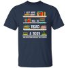 I Just Want You To Read A Book And Something Magical Will Happen T-Shirts, Long Sleeve, Hoodies 3