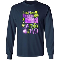 i like my mansions and haunted my tea a bit mad halloween T-Shirts, Long Sleeve, Hoodies