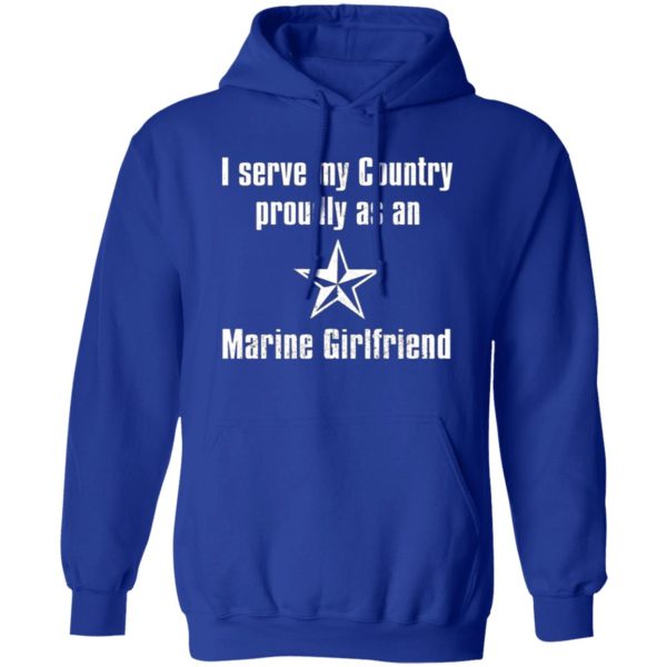 I Serve My Country Proudly As An Marine Girlfriend T-Shirts, Long Sleeve, Hoodies 10