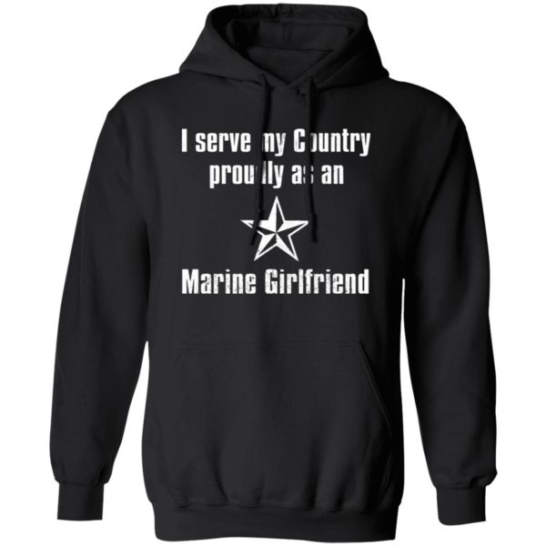 I Serve My Country Proudly As An Marine Girlfriend T-Shirts, Long Sleeve, Hoodies 11