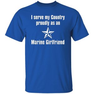 I Serve My Country Proudly As An Marine Girlfriend T-Shirts, Long Sleeve, Hoodies 4