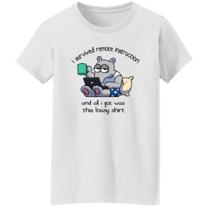 I Survived Remote Instruction And All I Got Was This Lousy Shirt T Shirts, Hoodies, Long Sleeve 12