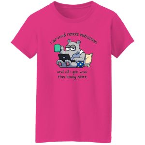 I Survived Remote Instruction And All I Got Was This Lousy Shirt T Shirts, Hoodies, Long Sleeve