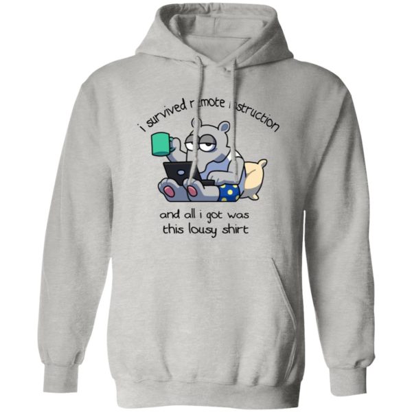 I Survived Remote Instruction And All I Got Was This Lousy Shirt T Shirts, Hoodies, Long Sleeve 8